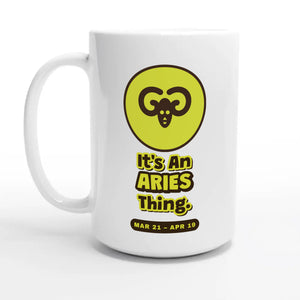 It’s An Aries Thing — 15oz coffee mug, other side