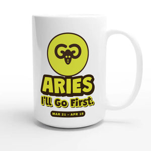 Aries • I’ll Go First — cute 15oz white coffee mug