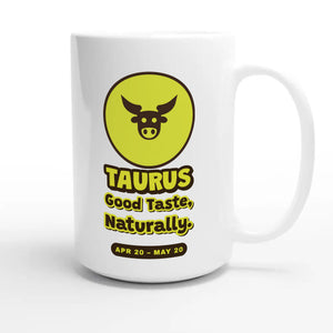 Taurus • Good Taste, Naturally — cute 15oz white coffee mug