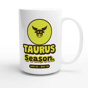 Taurus Season — cute 15oz white coffee mug