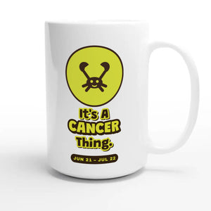 It’s A Cancer Thing — cute 15oz white coffee mug