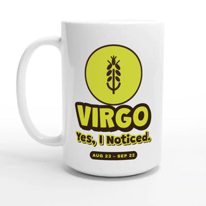 Virgo • Yes, I Noticed — 15oz coffee mug, other side