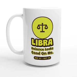 Libra. Balance Looks Good On Me — 15oz coffee mug, other side