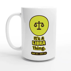 It’s A Libra Thing — 15oz coffee mug, other side