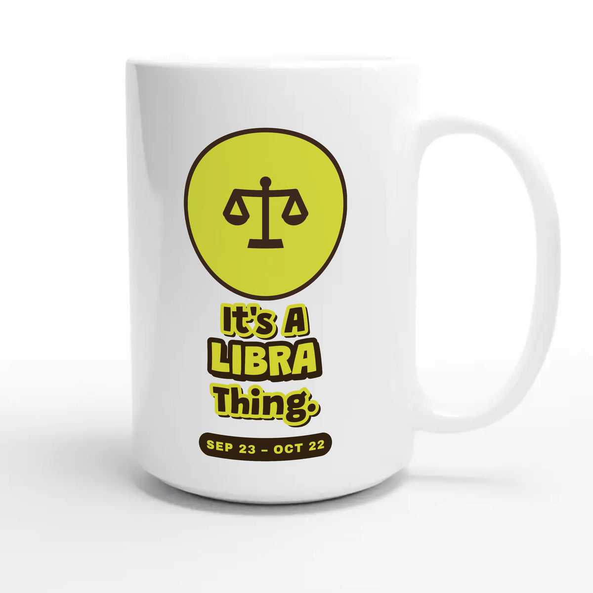 It’s A Libra Thing — cute 15oz white coffee mug