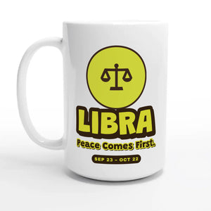 Libra • Peace Comes First — 15oz coffee mug, other side