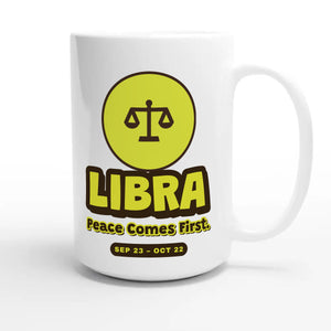 Libra • Peace Comes First — cute 15oz white coffee mug