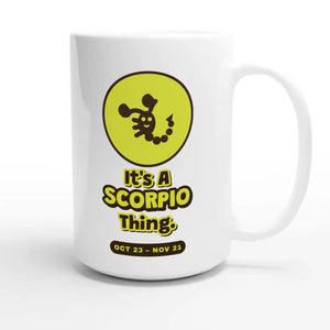 It’s A Scorpio Thing — cute 15oz white coffee mug