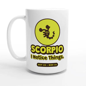 Scorpio • I Notice Things — 15oz coffee mug, other side