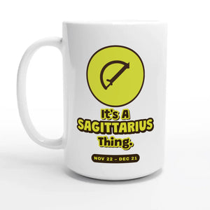 It’s A Sagittarius Thing — 15oz coffee mug, other side