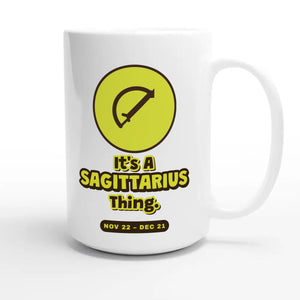 It’s A Sagittarius Thing — cute 15oz white coffee mug
