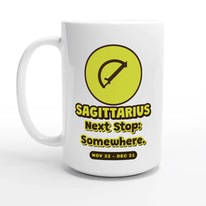 Sagittarius • Next Stop: Somewhere — 15oz coffee mug, other side