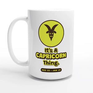 It’s A Capricorn Thing — 15oz coffee mug, other side