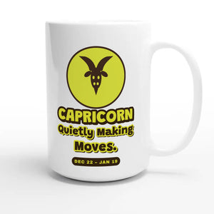 Capricorn • Quietly Making Moves — cute 15oz white coffee mug