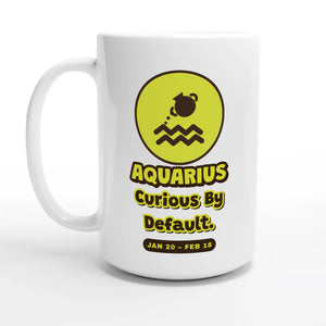 Aquarius • Curious By Default — 15oz coffee mug, other side