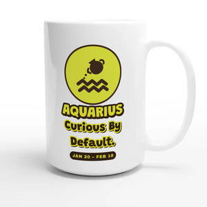 Aquarius • Curious By Default — cute 15oz white coffee mug