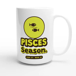Pisces Season — cute 15oz white coffee mug
