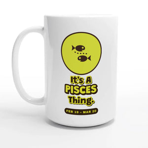 It’s A Pisces Thing — 15oz coffee mug, other side
