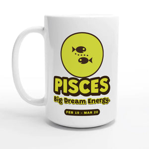 Pisces • Big Dream Energy — 15oz coffee mug, other side