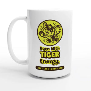 Born With Tiger Energy — 15oz coffee mug, other side
