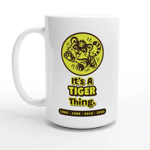 It’s A Tiger Thing — 15oz coffee mug, other side