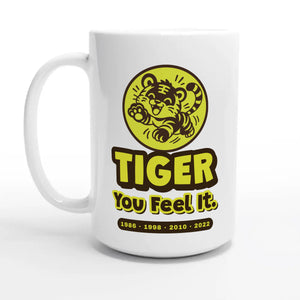 Tiger • You Feel It — 15oz coffee mug, other side