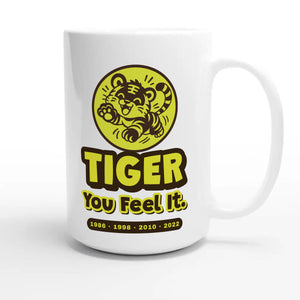 Tiger • You Feel It — cute 15oz white coffee mug