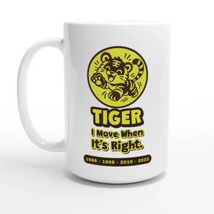 Tiger • I Move When It’s Right — 15oz coffee mug, other side