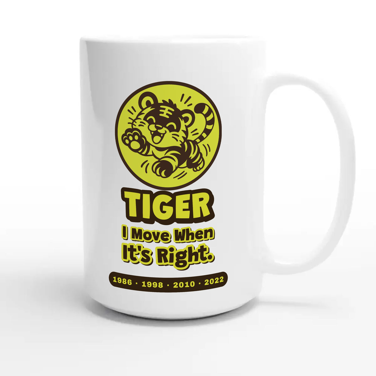 Tiger • I Move When It’s Right — cute 15oz white coffee mug