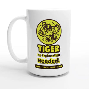 Tiger • No Explanation Needed — 15oz coffee mug, other side