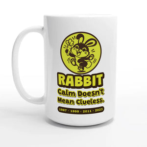 Rabbit • Calm Doesn’t Mean Clueless — 15oz coffee mug, other side