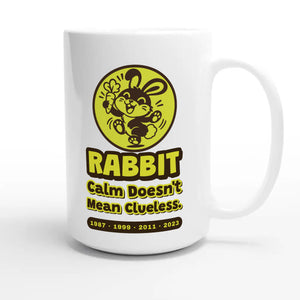 Rabbit • Calm Doesn’t Mean Clueless — cute 15oz white coffee mug