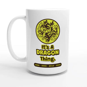 It’s A Dragon Thing — 15oz coffee mug, other side