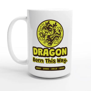 Dragon • Born This Way — 15oz coffee mug, other side