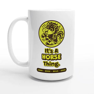 It’s A Horse Thing — 15oz coffee mug, other side