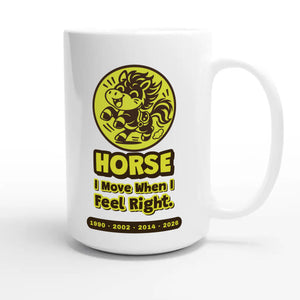 Horse • I Move When I Feel Right — cute 15oz white coffee mug