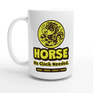 Horse • No Clock Needed — 15oz coffee mug, other side
