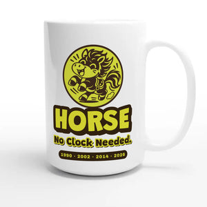 Horse • No Clock Needed — cute 15oz white coffee mug