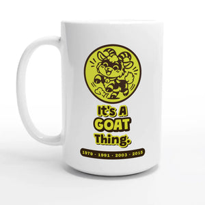 It’s A Goat Thing — 15oz coffee mug, other side