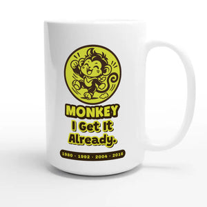 Monkey • I Get It Already — cute 15oz white coffee mug