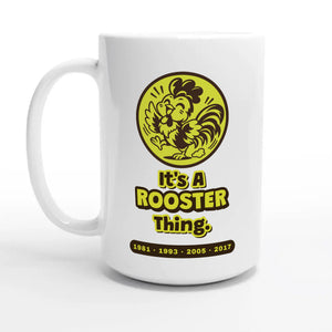 It’s A Rooster Thing — 15oz coffee mug, other side