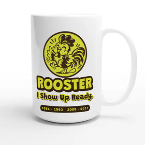 Rooster • I Show Up Ready — cute 15oz white coffee mug