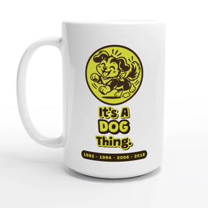 It’s A Dog Thing — 15oz coffee mug, other side