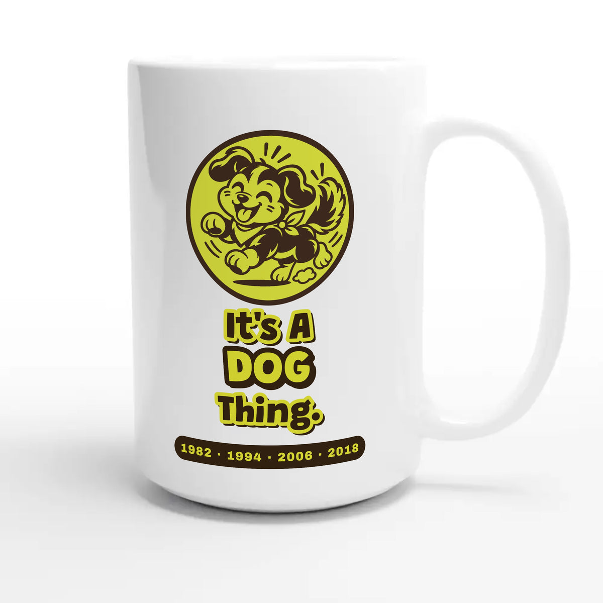 It’s A Dog Thing — cute 15oz white coffee mug