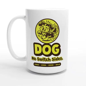 Dog • No Switch Sides — 15oz coffee mug, other side