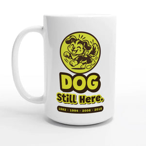 Dog • Still Here — 15oz coffee mug, other side