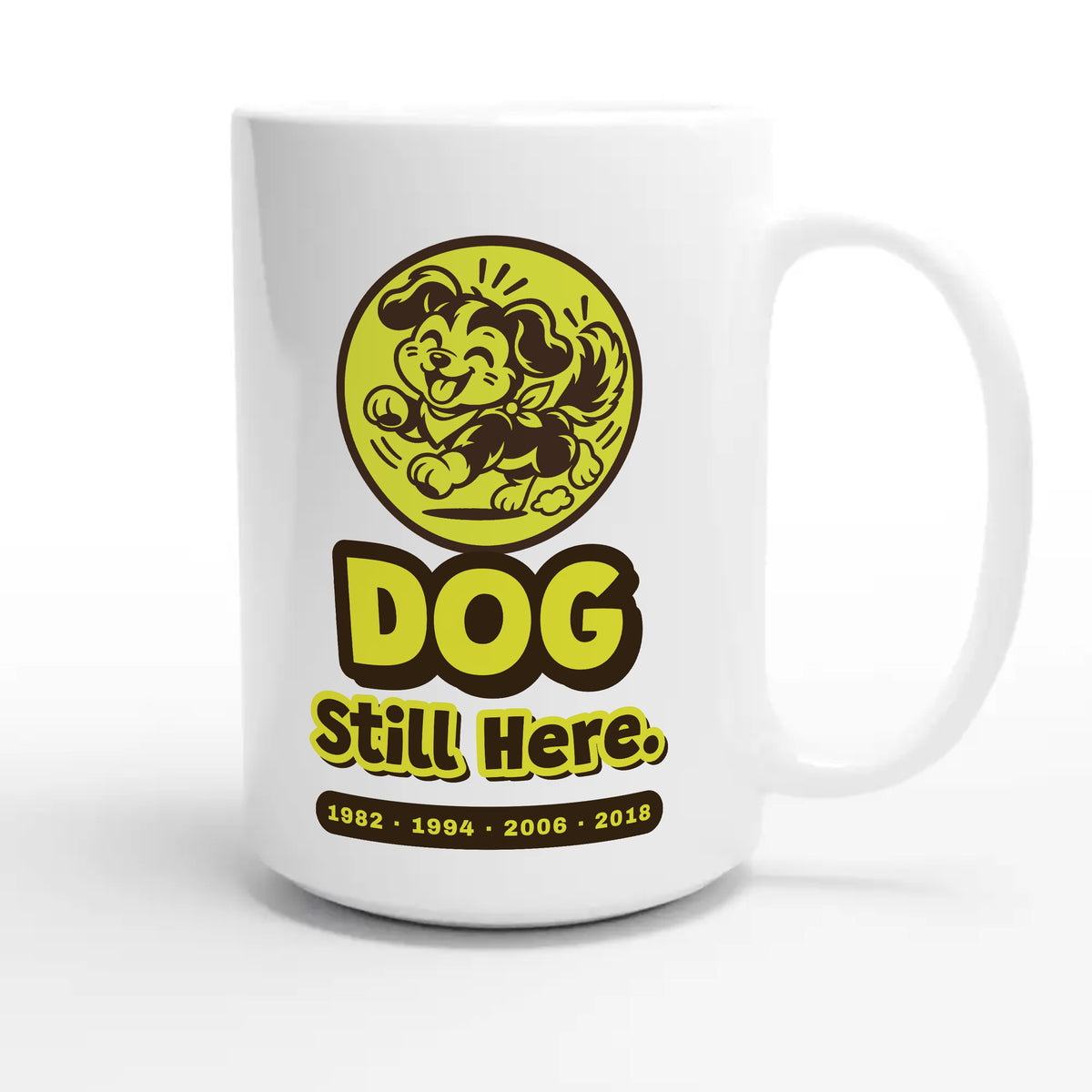 Dog • Still Here — cute 15oz white coffee mug