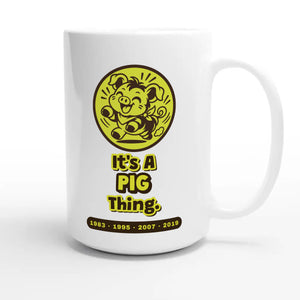 It’s A Pig Thing — cute 15oz white coffee mug