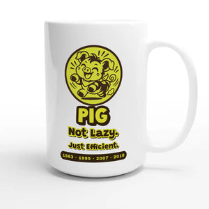 Pig • Not Lazy. Just Efficient — funny 15oz white coffee mug