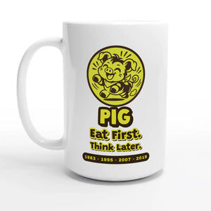 Pig • Eat First. Think Later — 15oz coffee mug, other side